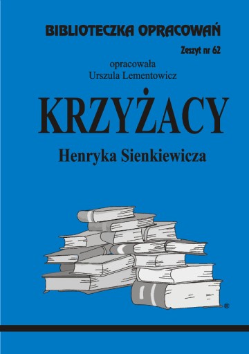 Krzyżacy Sienkiewicza Biblioteczka Opracowań nr 62