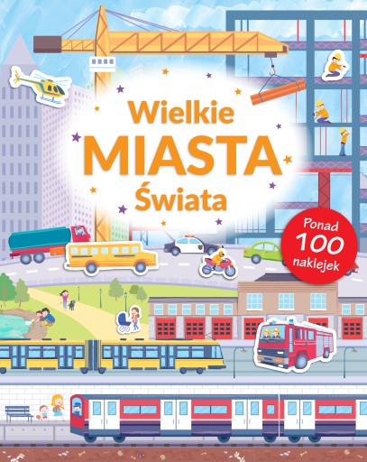 Wielkie miasta świata. poznaję świat + naklejki