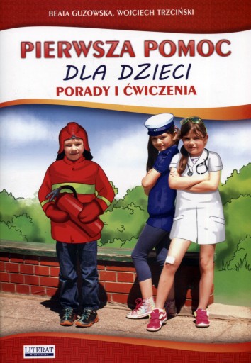 Pierwsza pomoc dla dzieci. Porady i ćwiczenia Beata Guzowska, Wojciech